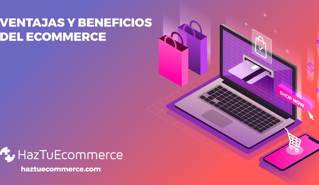 ¿Cuáles son las ventajas de un ecommerce?